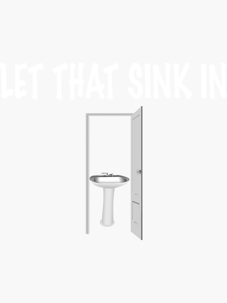 "Let Thank Sink In Funny Dad Joke Pun Open Door with a Kitchen Sink