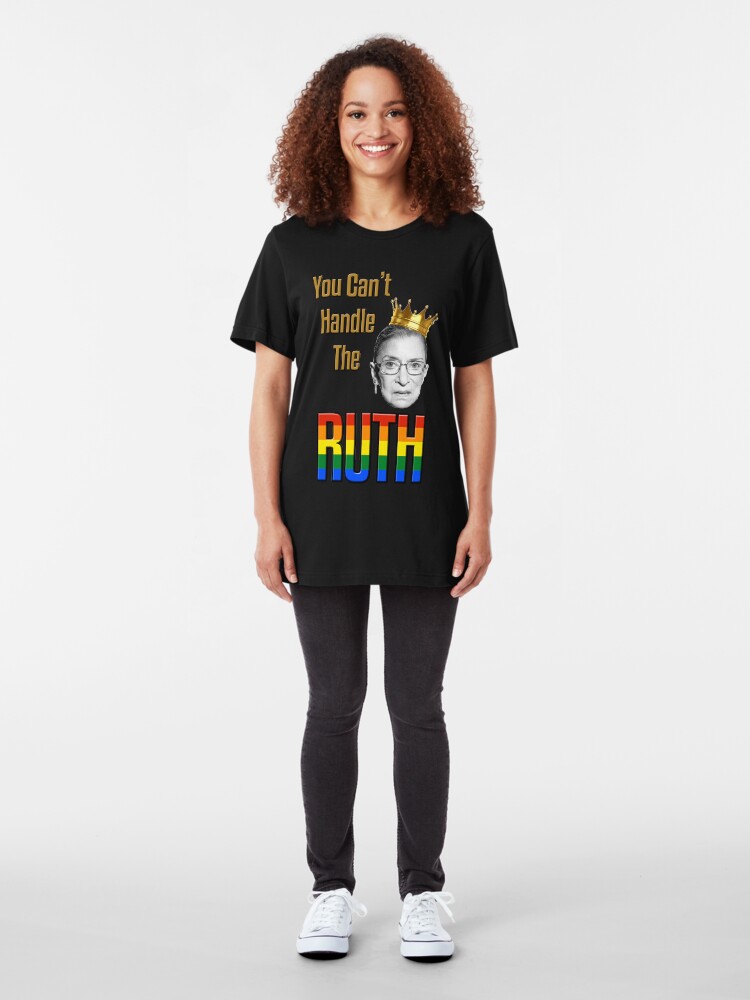 Alternate view of You Can't Handle the Ruth - Gay Pride Slim Fit T-Shirt