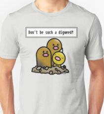 Dont be such a digweed! Pokemon parody Unisex T-Shirt