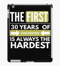 The First 30 Years Of Childhood - Funny 30th Birthday Gift iPad Case/Skin