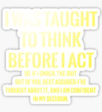 Taught To Think Before Act Funny T Shirt Sticker