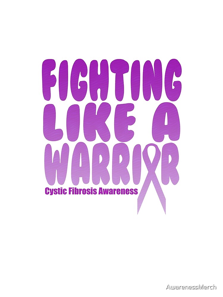 Fighting Like A Warrior Cystic Fibrosis Awareness Quote T Shirt By