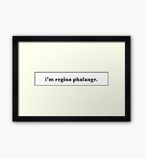 I'M REGINA PHALANGE Framed Print