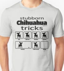 Stubborn Chihuahua Tricks Unisex T-Shirt