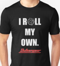 I Roll My Own. -- Black Unisex T-Shirt