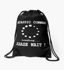 Sarcastic Comment Loading! Please Wait. Drawstring Bag