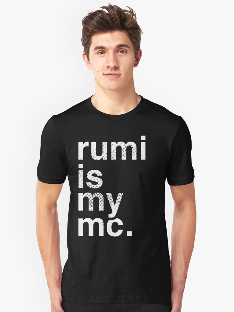 Rumi Is My Mc T Shirt By Munirzamir