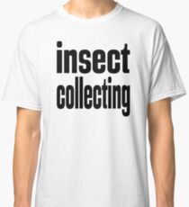Insect Collecting Hobby Classic T-Shirt