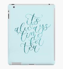 It’s always time for tea iPad Case/Skin
