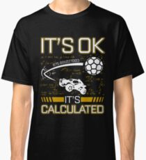 Its OK Its Calculated Funny Gift For Rocket Gamers Classic T-Shirt