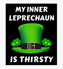 My Inner Leprechaun Is Thirsty Photographic Print