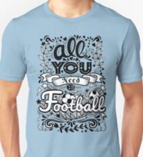 All you need is football Unisex T-Shirt
