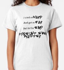 In the End Typography Classic T-Shirt