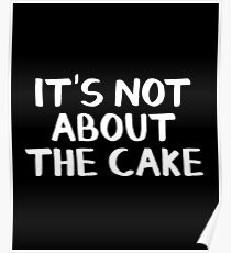 Es geht nicht um den Kuchen Poster