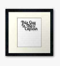 This Guy Is The Captain Framed Print