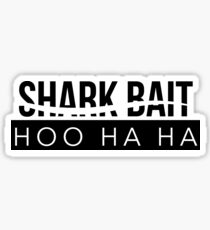 Shark bait ooh ha ha Sticker