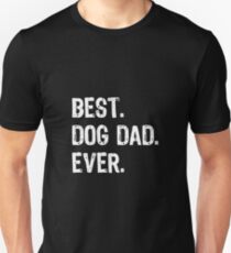 Best Dog Dad Ever Unisex T-Shirt