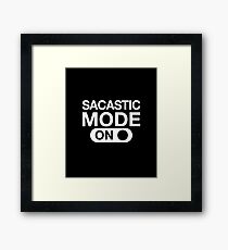 Sarcastic Mode On for men women and kids Framed Print