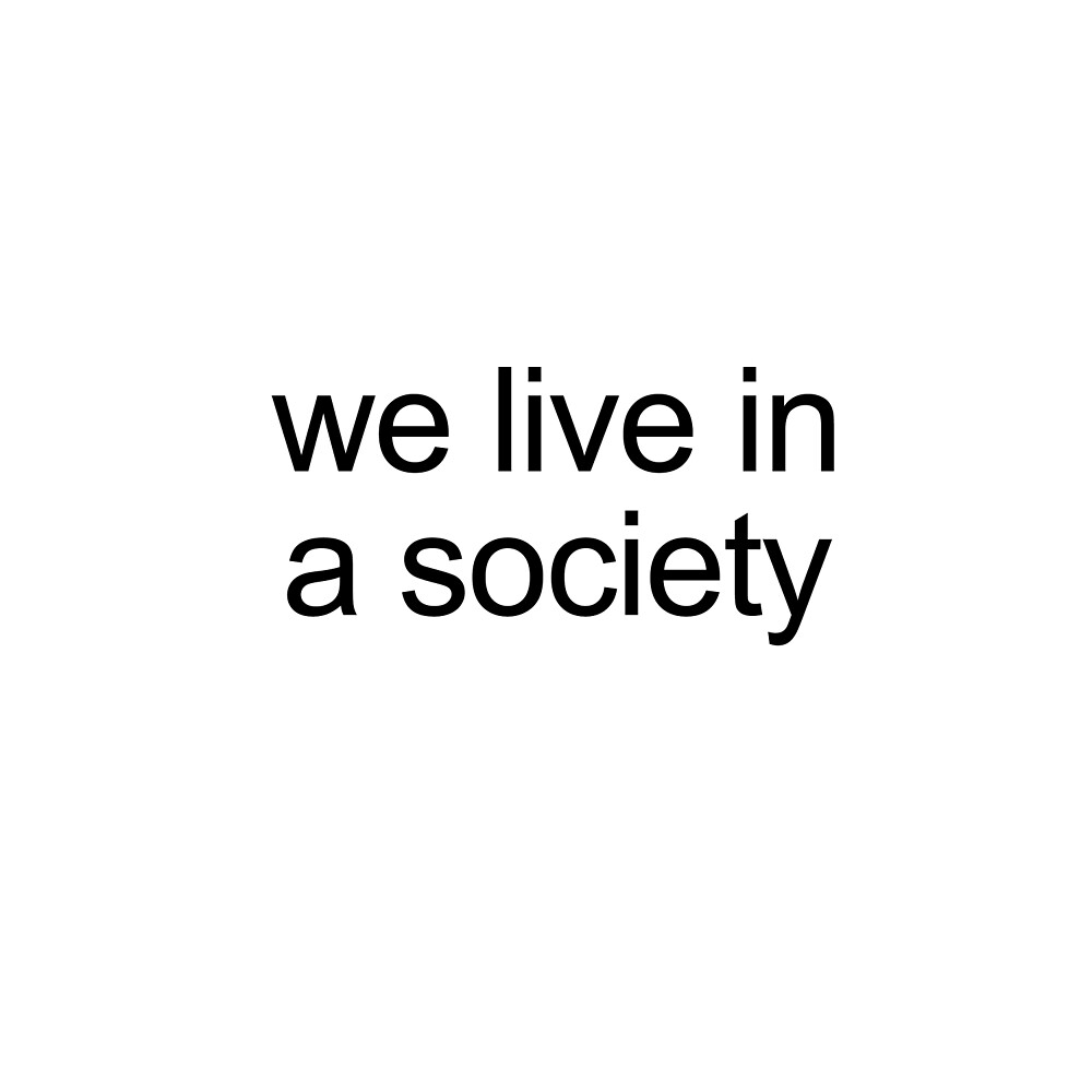 we live in a society tshirt