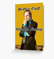 Better Call Slippin Jimmy Greeting Card