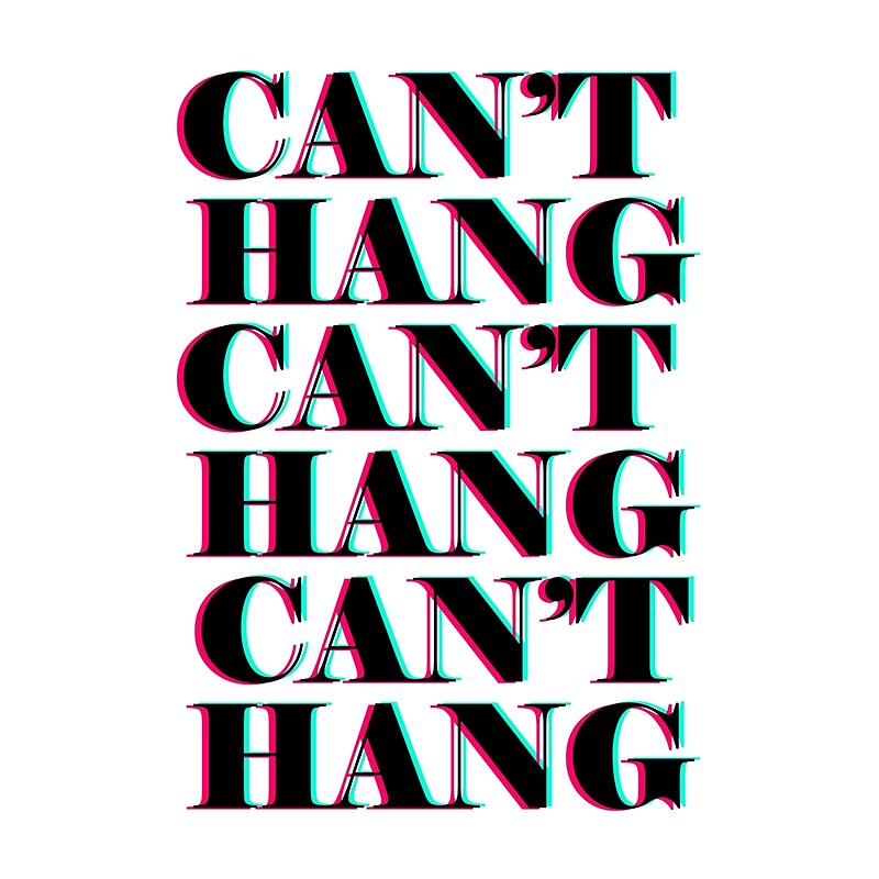 "can't hang" by sunshinefuntime Redbubble
