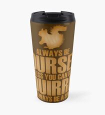 Always Be Yourself Squirrel Travel Mug