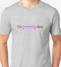 I'm Governing Here Unisex T-Shirt