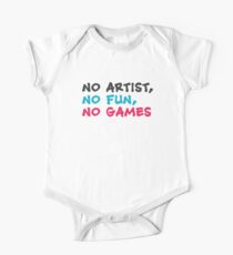 No Artist, No Fun, No Games One Piece - Short Sleeve