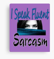 I Speak Fluent Sarcasm Gift Women 1 Canvas Print