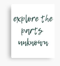 Explore the Parts Unknown Canvas Print