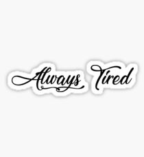 Always Tired Sticker