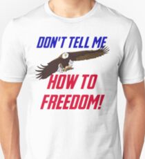 Don't Tell Me How To Freedom Unisex T-Shirt