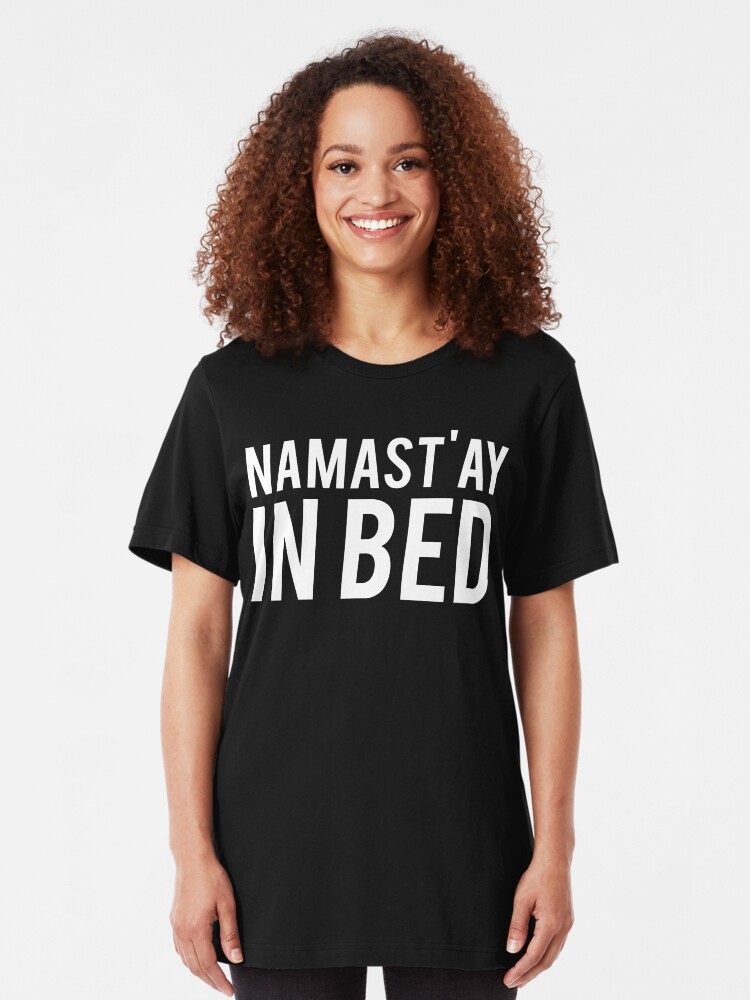 namastay in bed t shirt