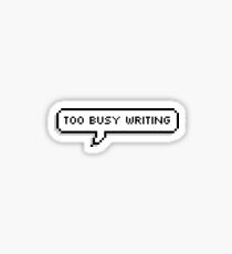 Too Busy Writing Pixel Speech Bubble Sticker
