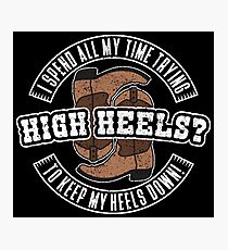 Keep My Heels Down - Funny Horse Quote Gift Photographic Print