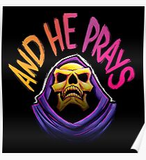 "And he prays" - Skeletor Poster