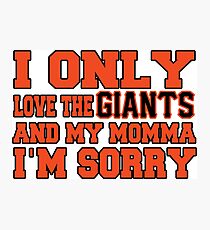 Only Love the Giants and My Momma! Photographic Print