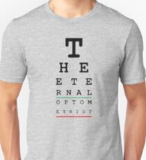 Optician Shirt The Eternal Optometrist Eye Doctor T-Shirt Unisex T-Shirt