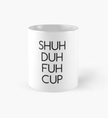 Shuh Duh Fuh Cup Mug