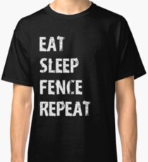 Eat Sleep Fence Repeat T-Shirt Gift For Cute Funny Gift T Shirt Tee Fencing Team Classic T-Shirt