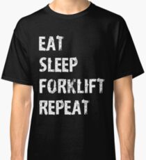 Eat Sleep Forklift Repeat T-Shirt Gift For Factory Worker Cute Funny Gift T Shirt Tee High Low Hi lo Fork Lift Driver Operator Classic T-Shirt