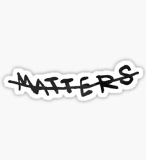 NOTHING MATTERS Sticker