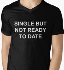 SINGLE BUT NOT READY TO DATE Men's V-Neck T-Shirt