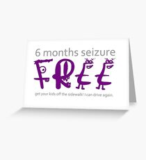 6 months seizure free Greeting Card