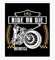 Motorcycle- Ride Or Die Photographic Print