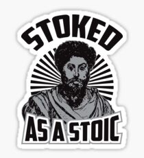 Stoked as a Stoic Sticker