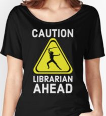 Caution Librarian Ahead Warning Sign Women's Relaxed Fit T-Shirt