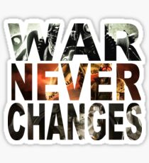War, War Never Changes Sticker