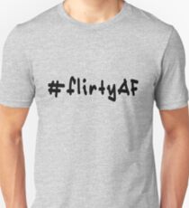 #flirtyAF - Black Text Unisex T-Shirt