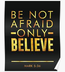 Be not afraid, Only Believe - Bible verses art - Mark 5 36 Gold Poster